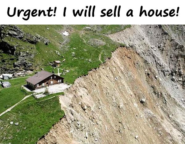 Urgent! I will sell a house