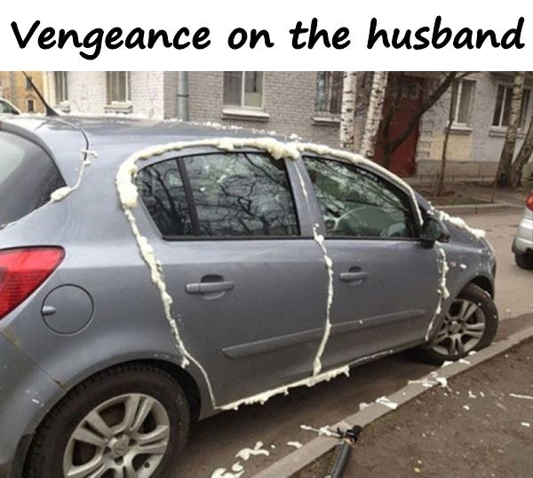 Vengeance on the husband