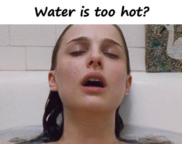 Water is too hot