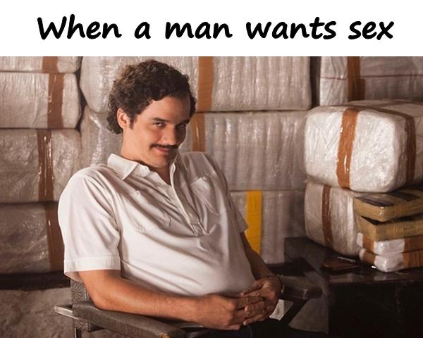 When a man wants sex