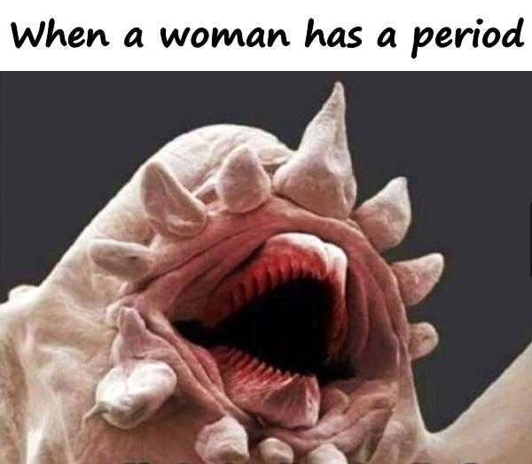 When a woman has a period