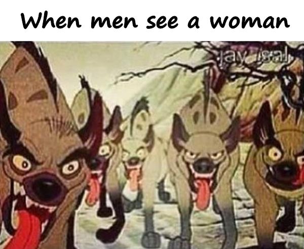 When men see a woman