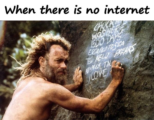 When there is no internet