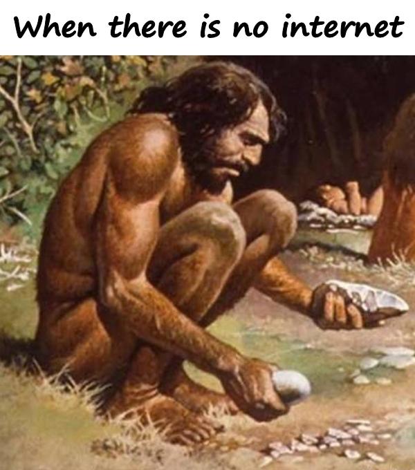 When there is no internet