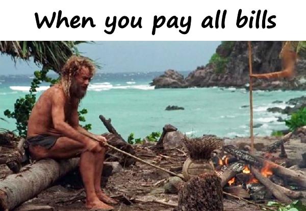 When you pay all bills