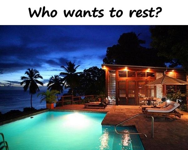 Who wants to rest