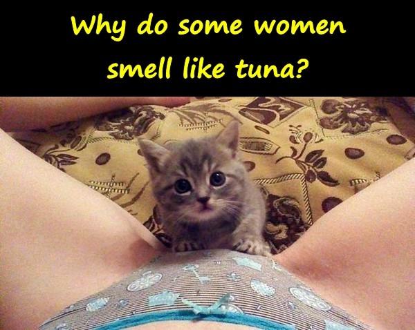 Why do some women smell like tuna