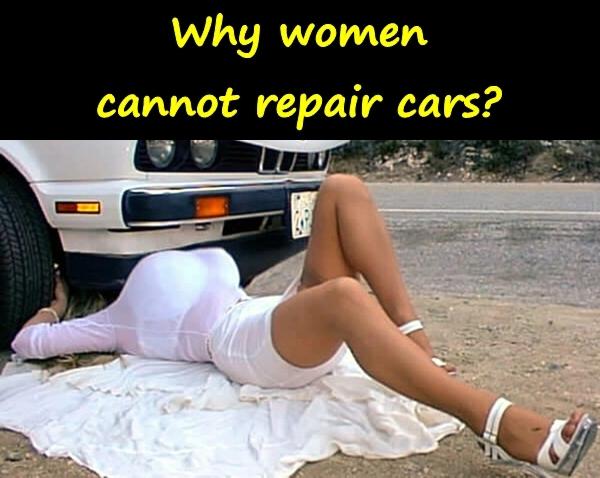 Why women cannot repair cars