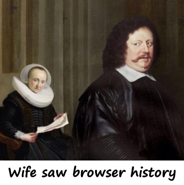 Wife saw browser history