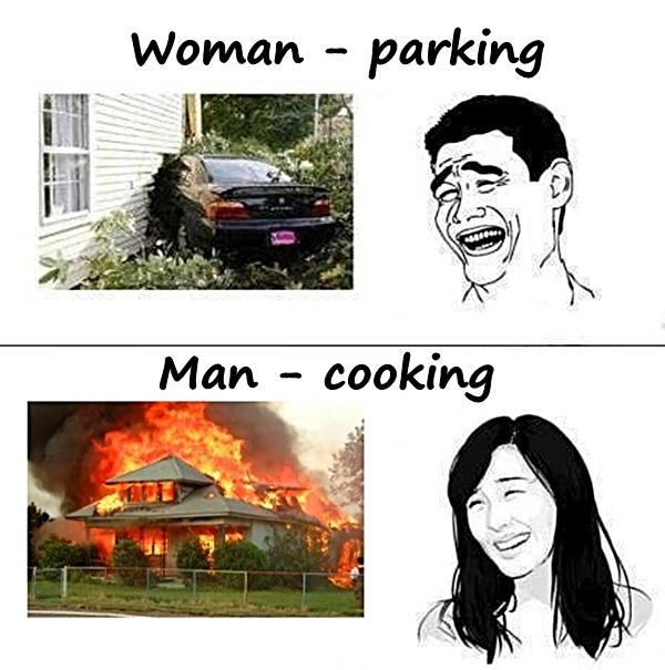 Woman - parking, Man - cooking