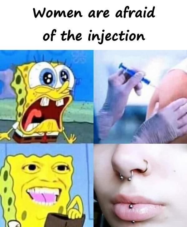 Women are afraid of the injection