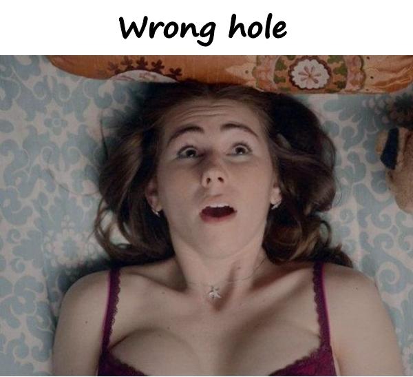 Wrong hole