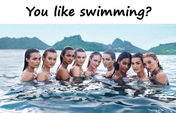 You like swimming