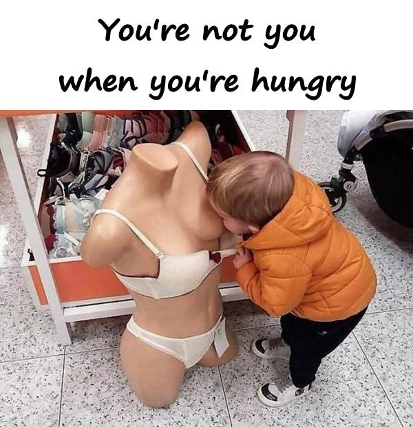 You're not you when you're hungry