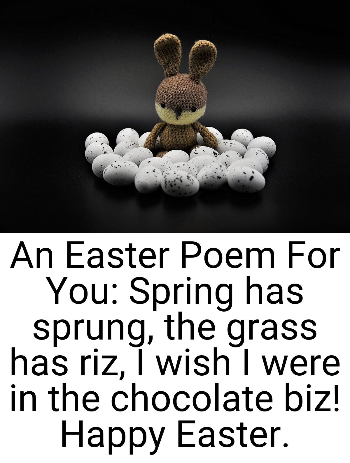 An Easter Poem For You: Spring has sprung, the grass has