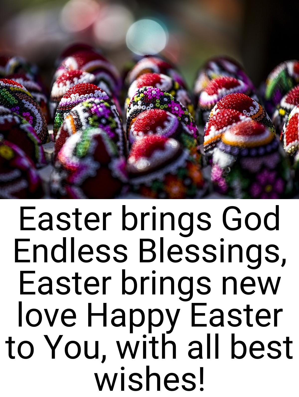Easter brings God Endless Blessings, Easter brings new love