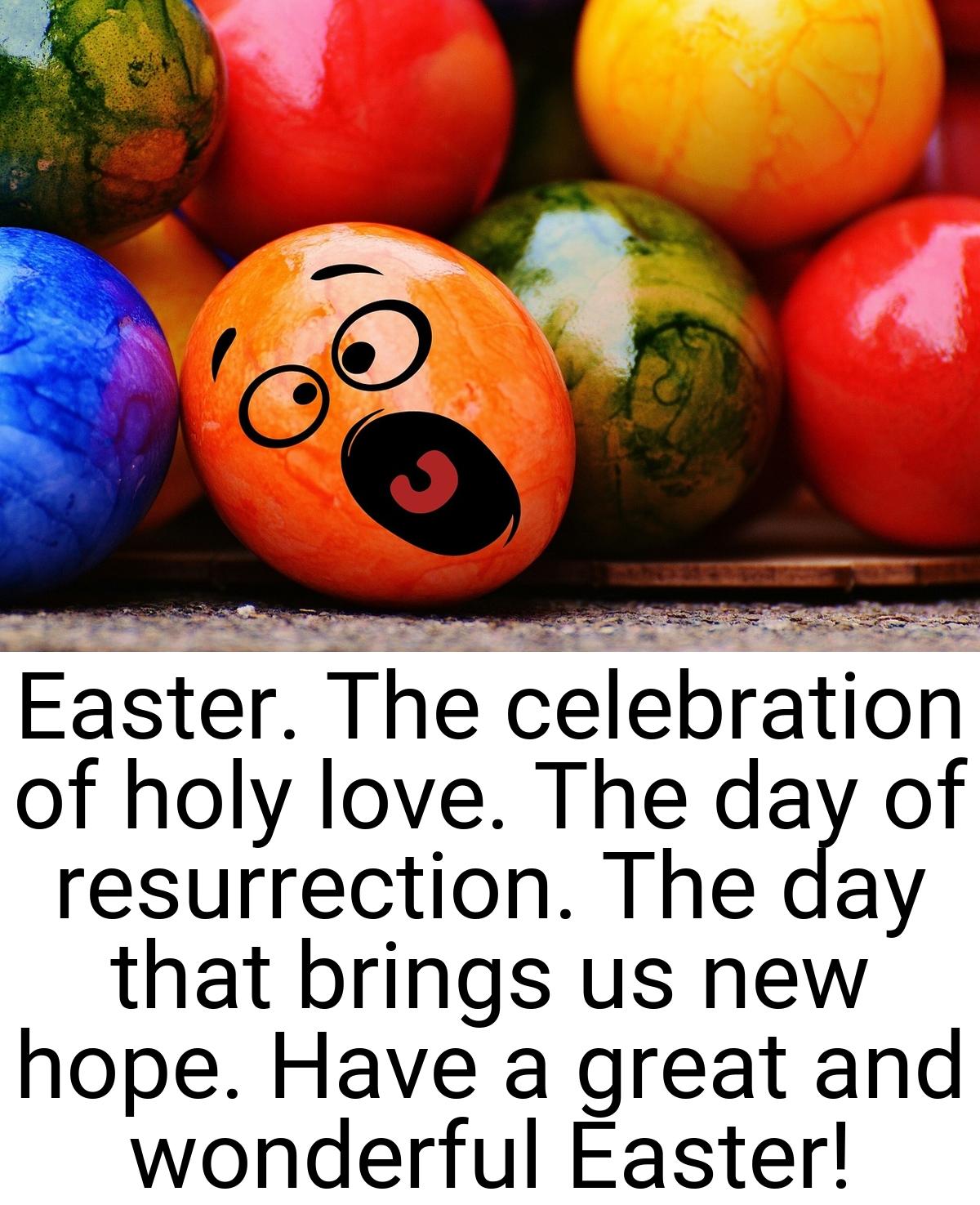 Easter. The celebration of holy love. The day of