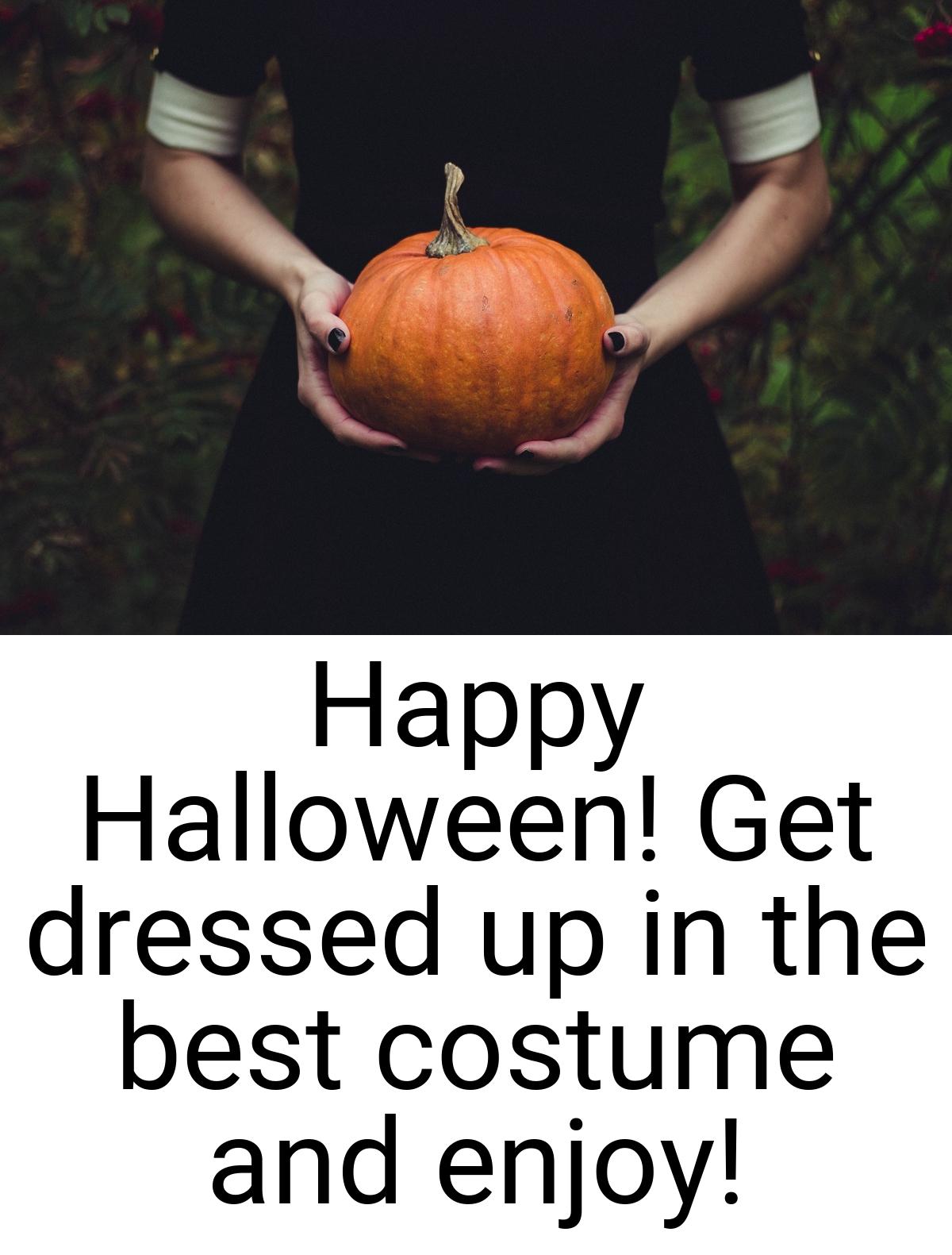 Happy Halloween! Get dressed up in the best costume and