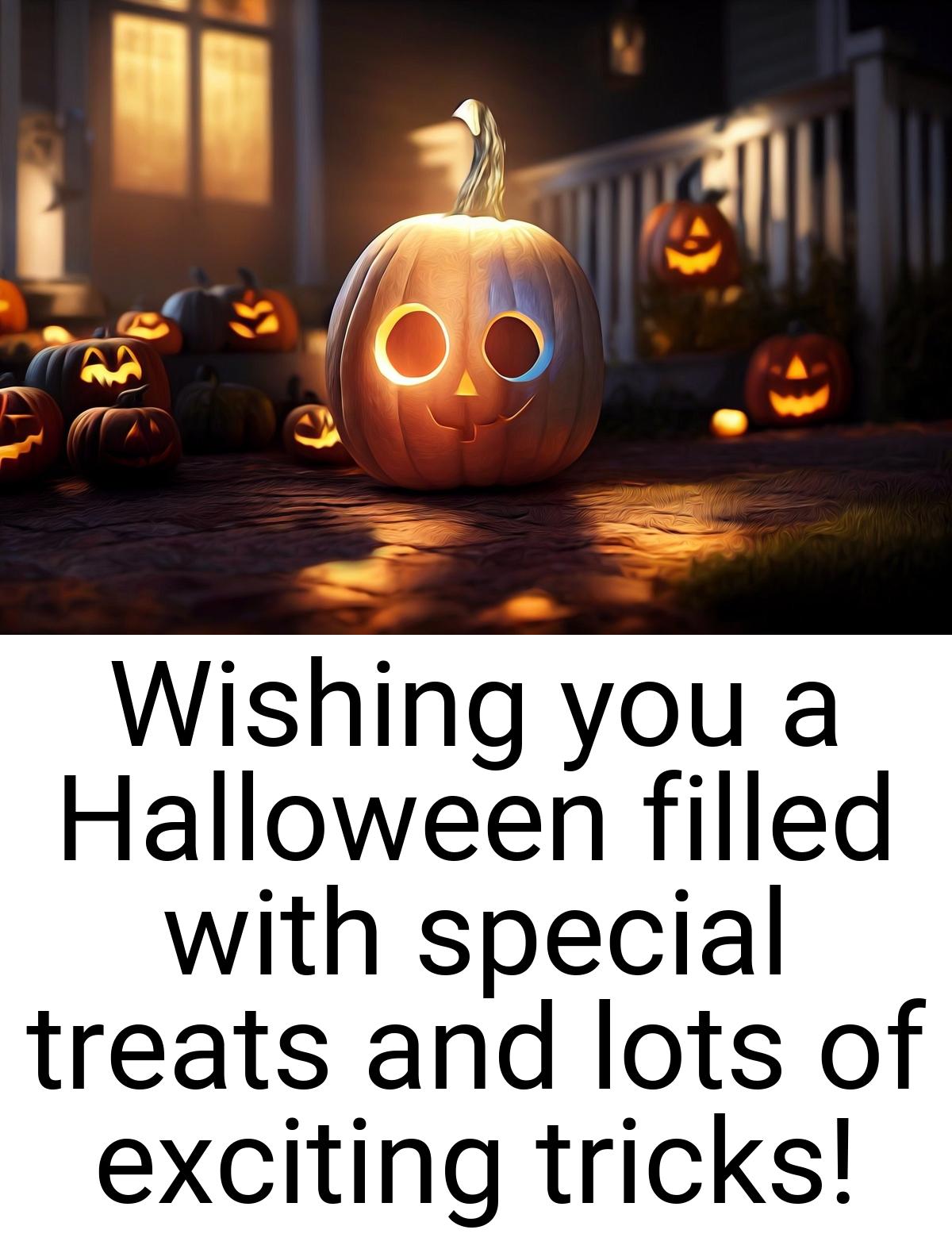 Wishing you a Halloween filled with special treats and lots
