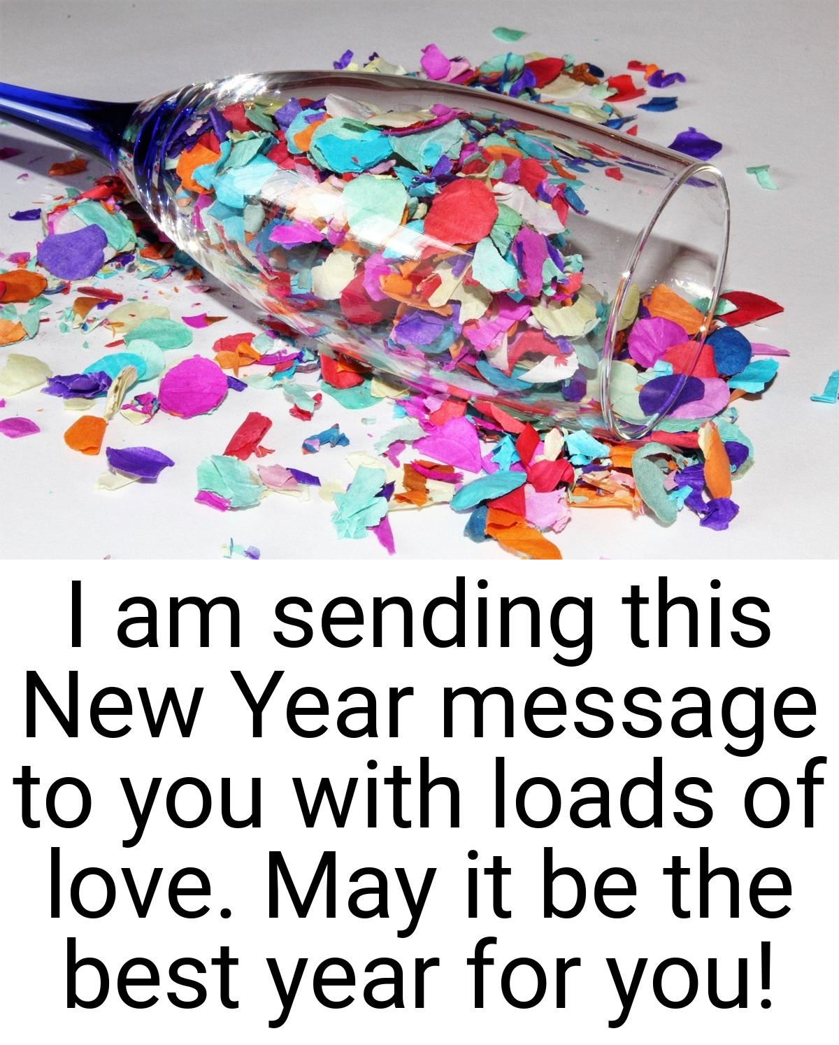 I am sending this New Year message to you with loads of