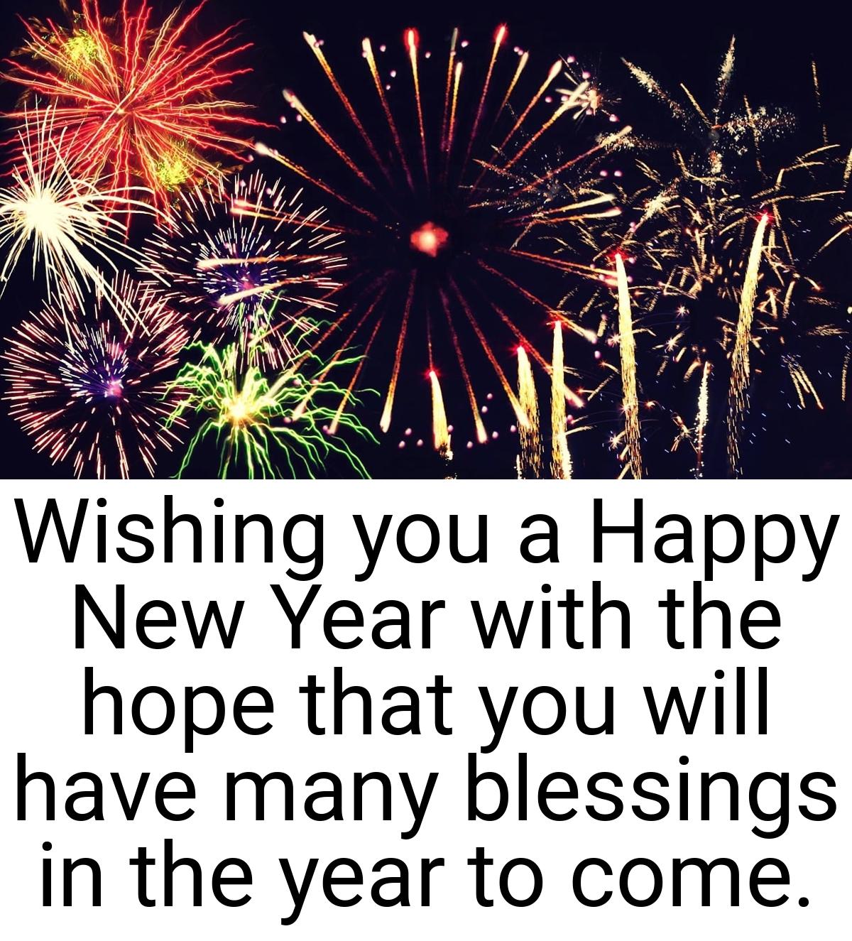 Wishing you a Happy New Year with the hope that you will