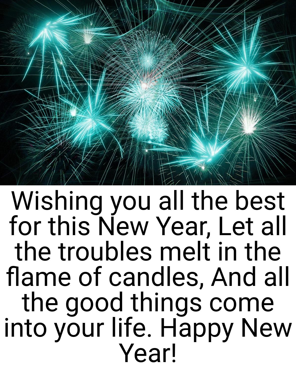 Wishing you all the best for this New Year, Let all the