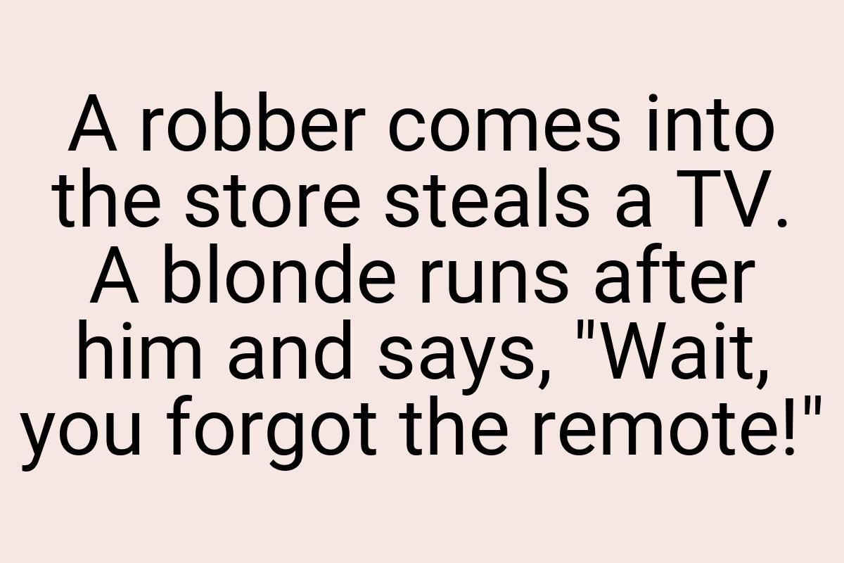 A robber comes into the store steals a TV. A blonde runs