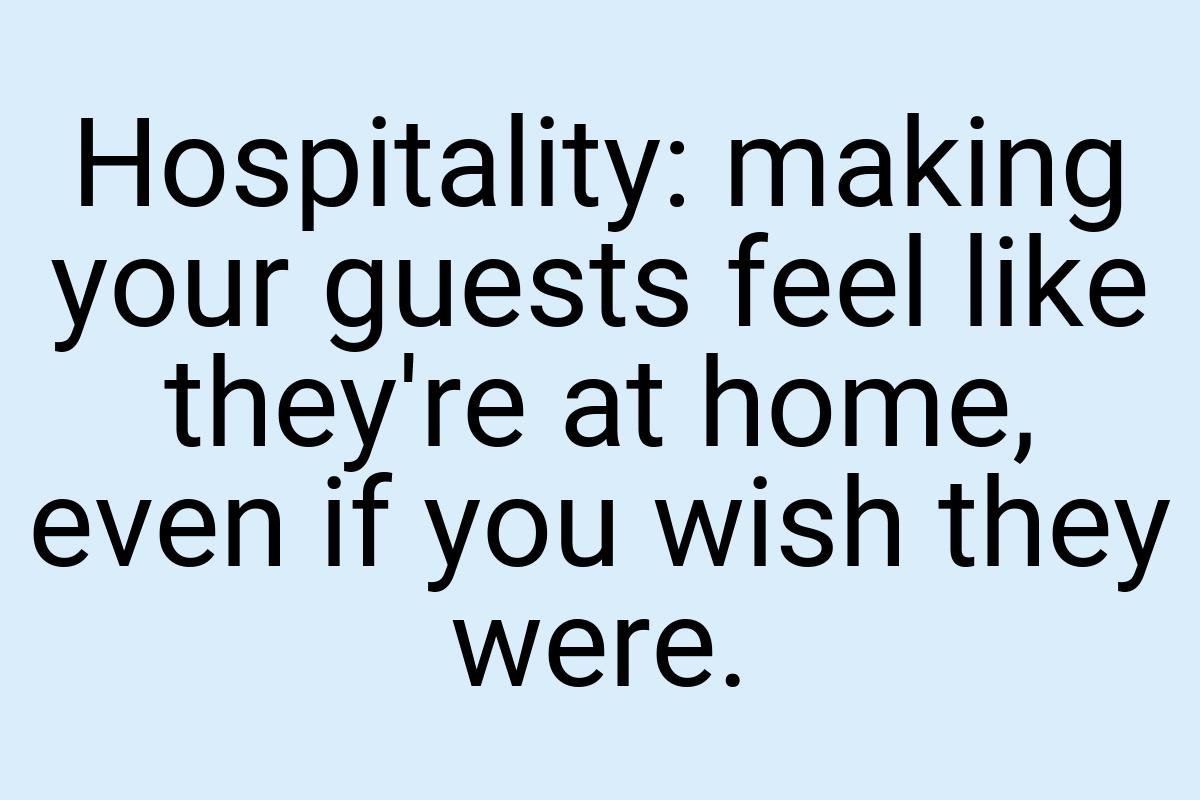 Hospitality: making your guests feel like they're at home