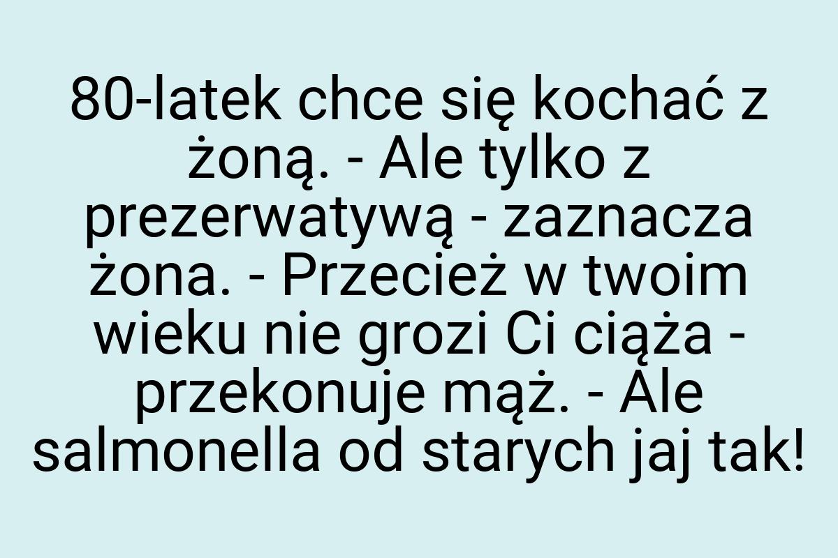 80-latek chce się kochać z żoną. - Ale tylko z prezerwatywą