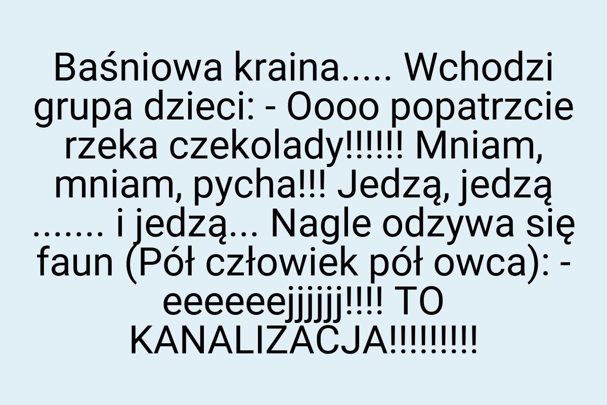 Baśniowa kraina..... Wchodzi grupa dzieci: - Oooo