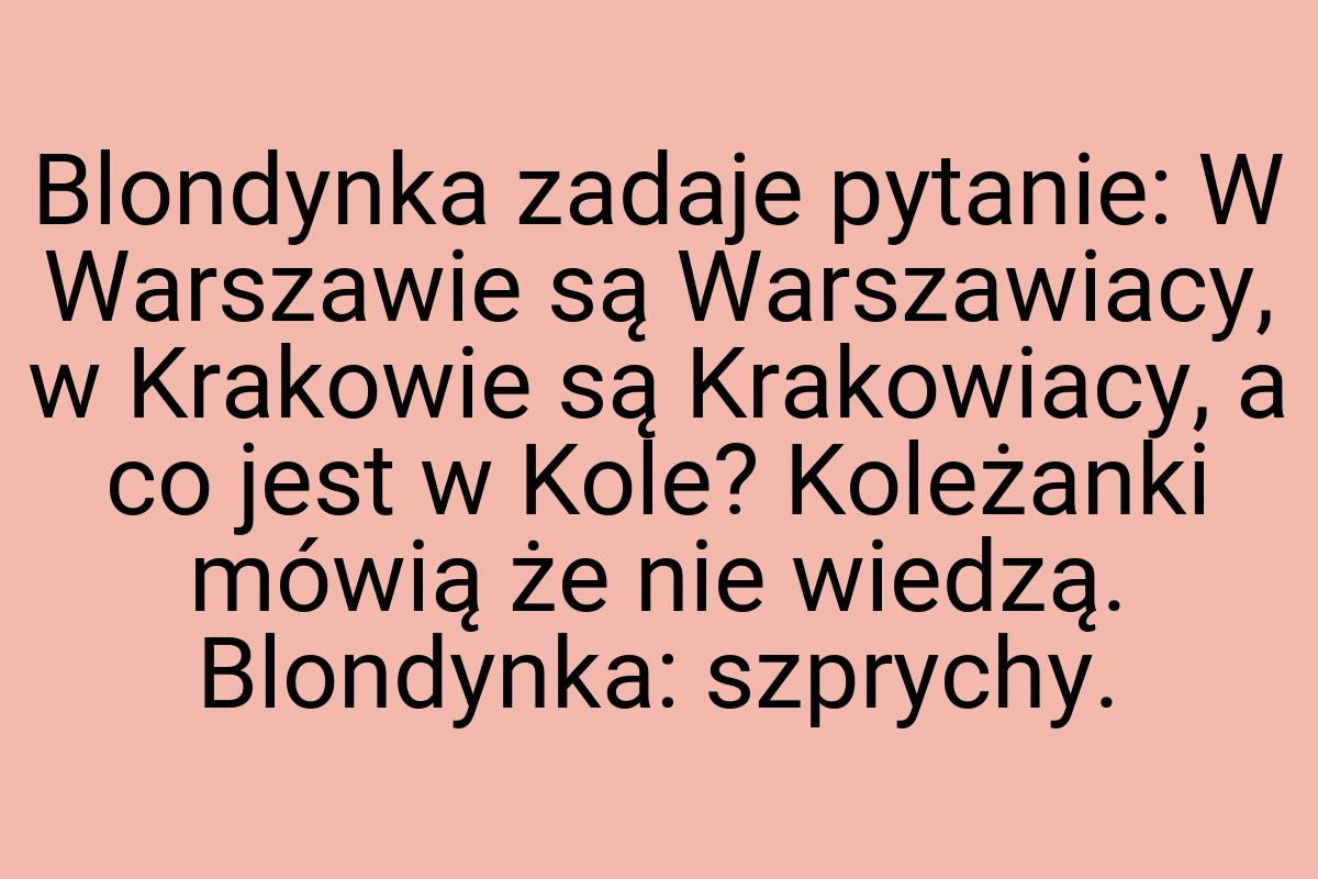 Blondynka zadaje pytanie: W Warszawie są Warszawiacy, w