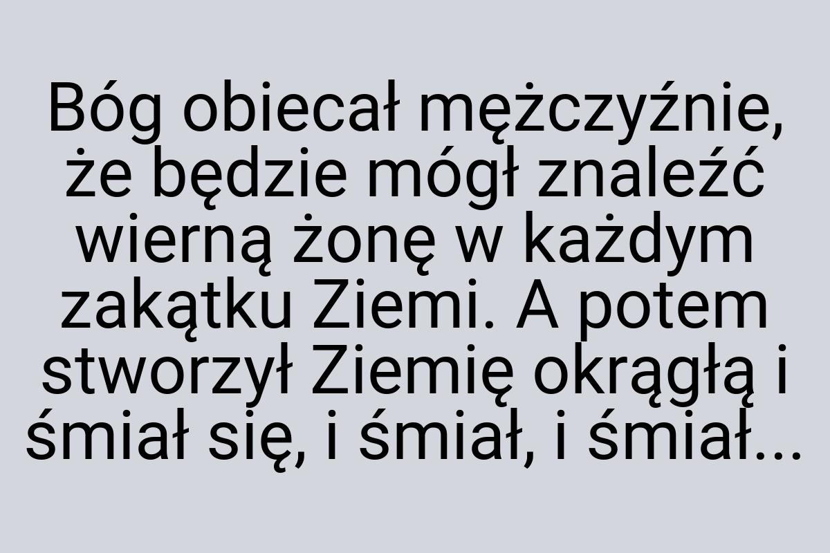 Bóg obiecał mężczyźnie, że będzie mógł znaleźć wierną żonę