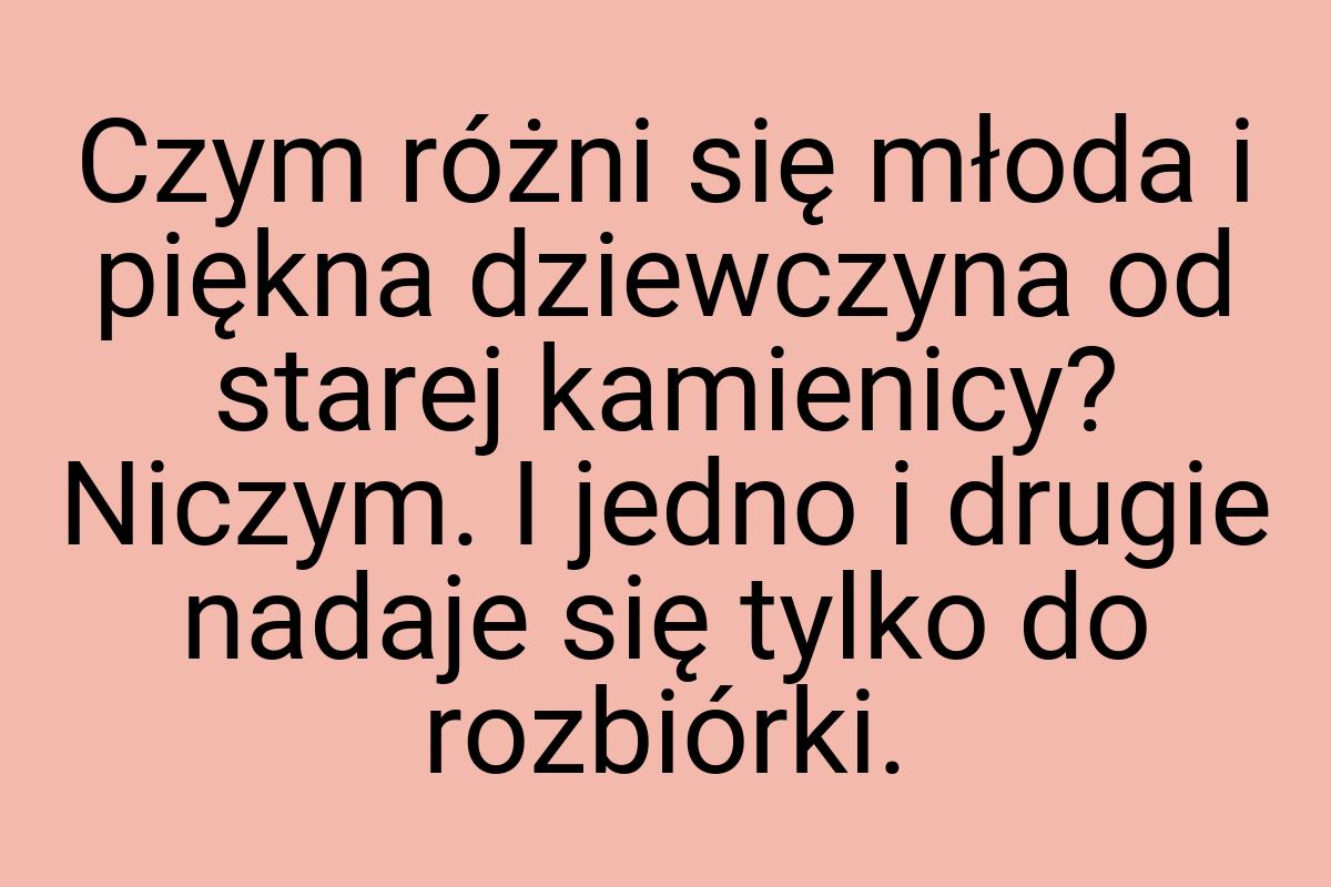 Czym różni się młoda i piękna dziewczyna od starej