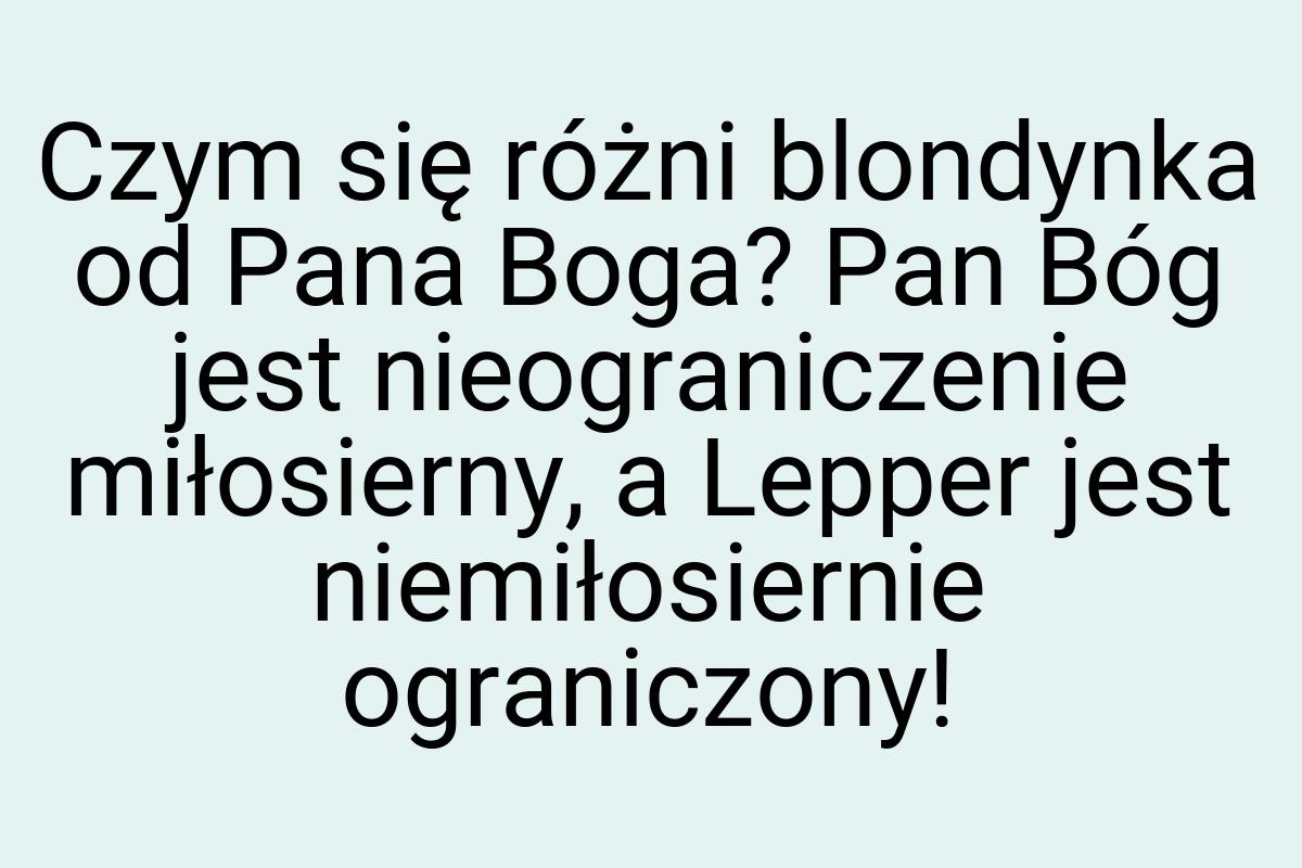 Czym się różni blondynka od Pana Boga? Pan Bóg jest