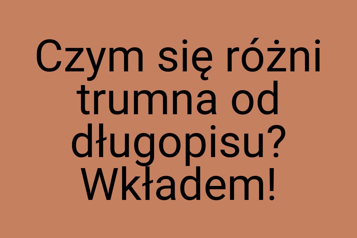 Czym się różni trumna od długopisu? Wkładem