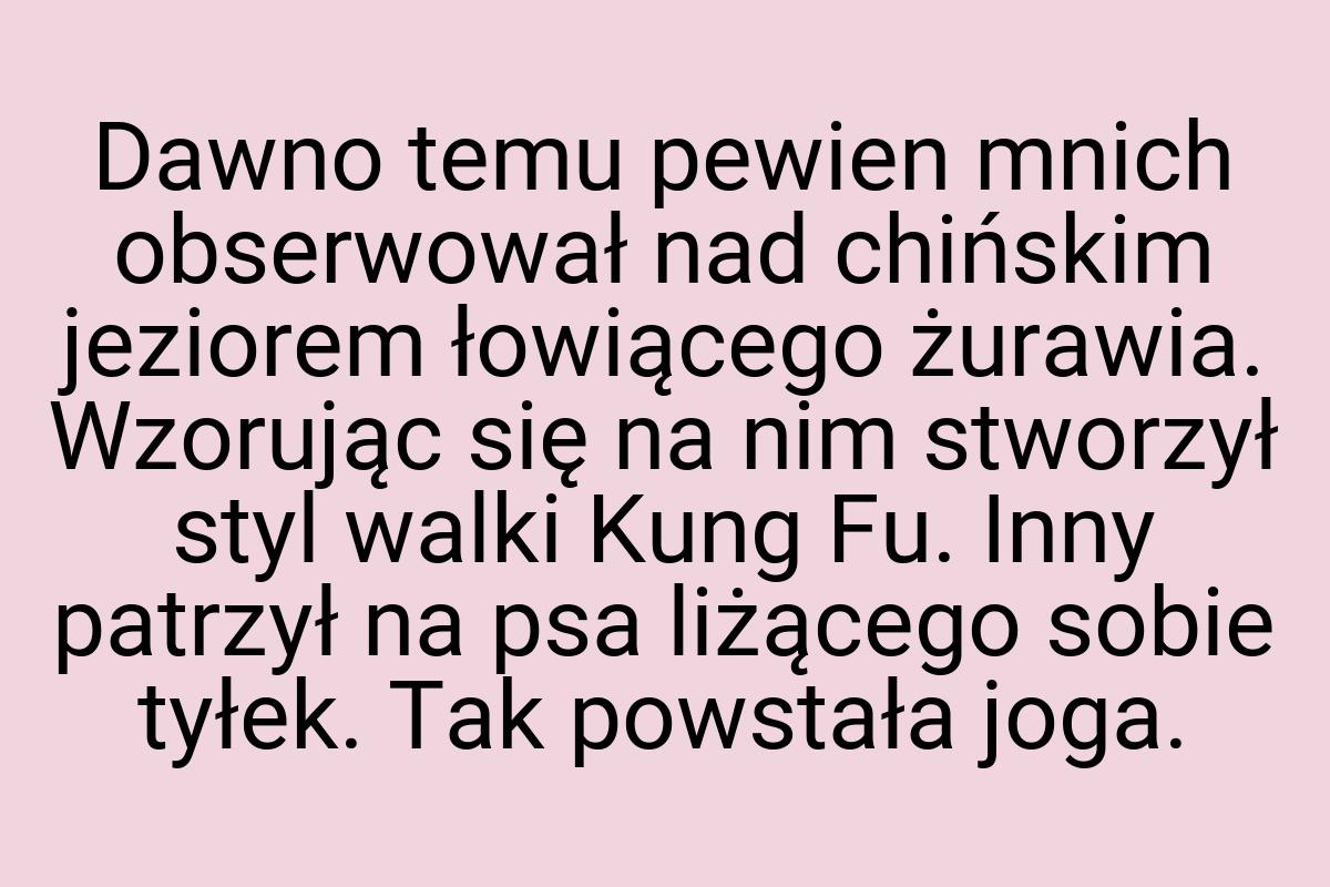 Dawno temu pewien mnich obserwował nad chińskim jeziorem