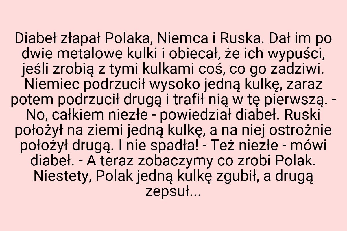 Diabeł złapał Polaka, Niemca i Ruska. Dał im po dwie