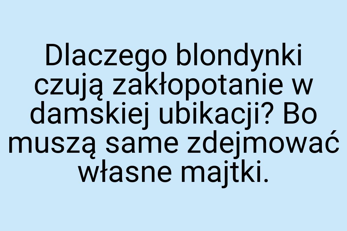 Dlaczego blondynki czują zakłopotanie w damskiej ubikacji