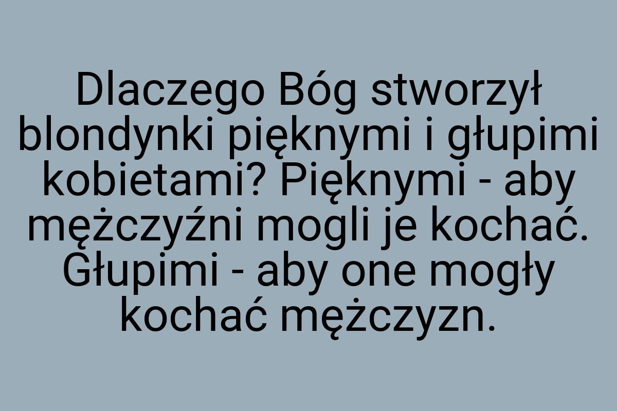 Dlaczego Bóg stworzył blondynki pięknymi i głupimi