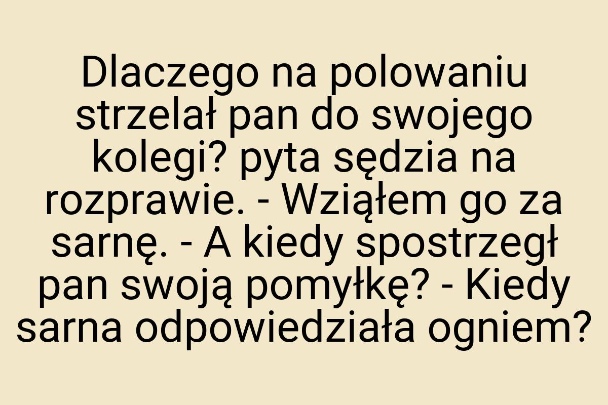 Dlaczego na polowaniu strzelał pan do swojego kolegi? pyta