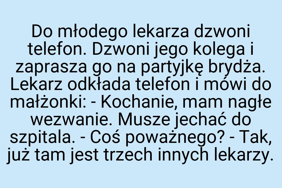 Do młodego lekarza dzwoni telefon. Dzwoni jego kolega i