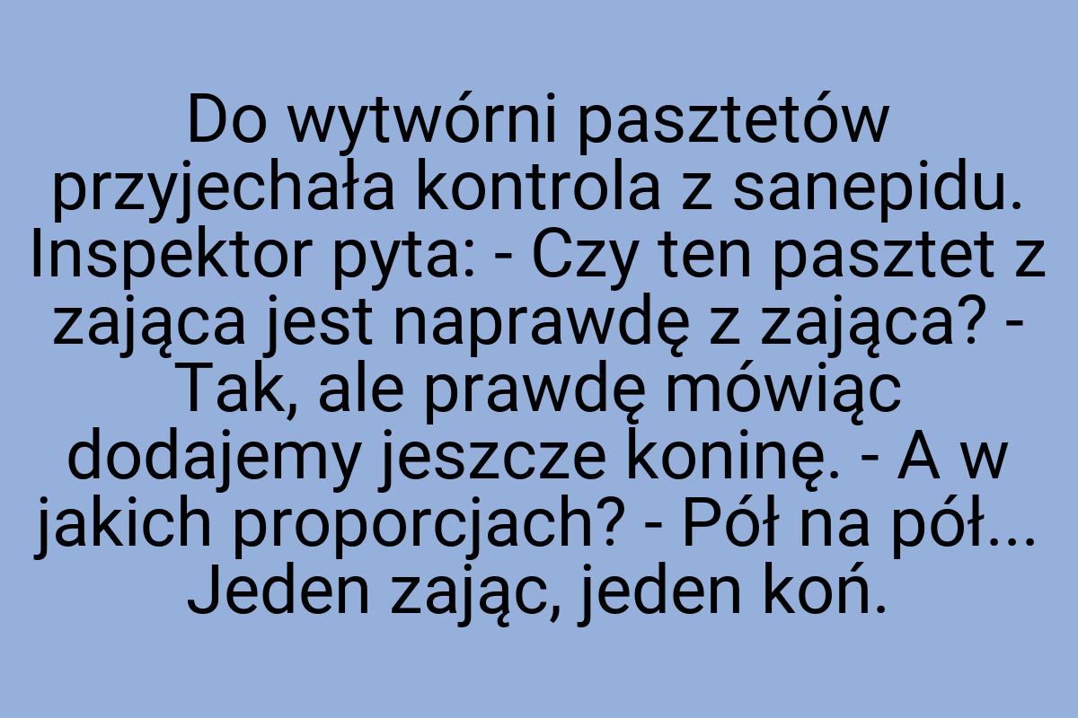 Do wytwórni pasztetów przyjechała kontrola z sanepidu