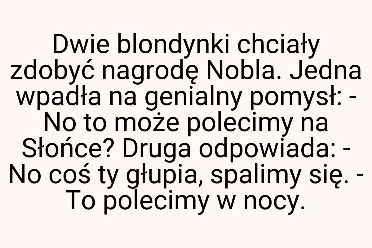 Dwie blondynki chciały zdobyć nagrodę Nobla. Jedna wpadła