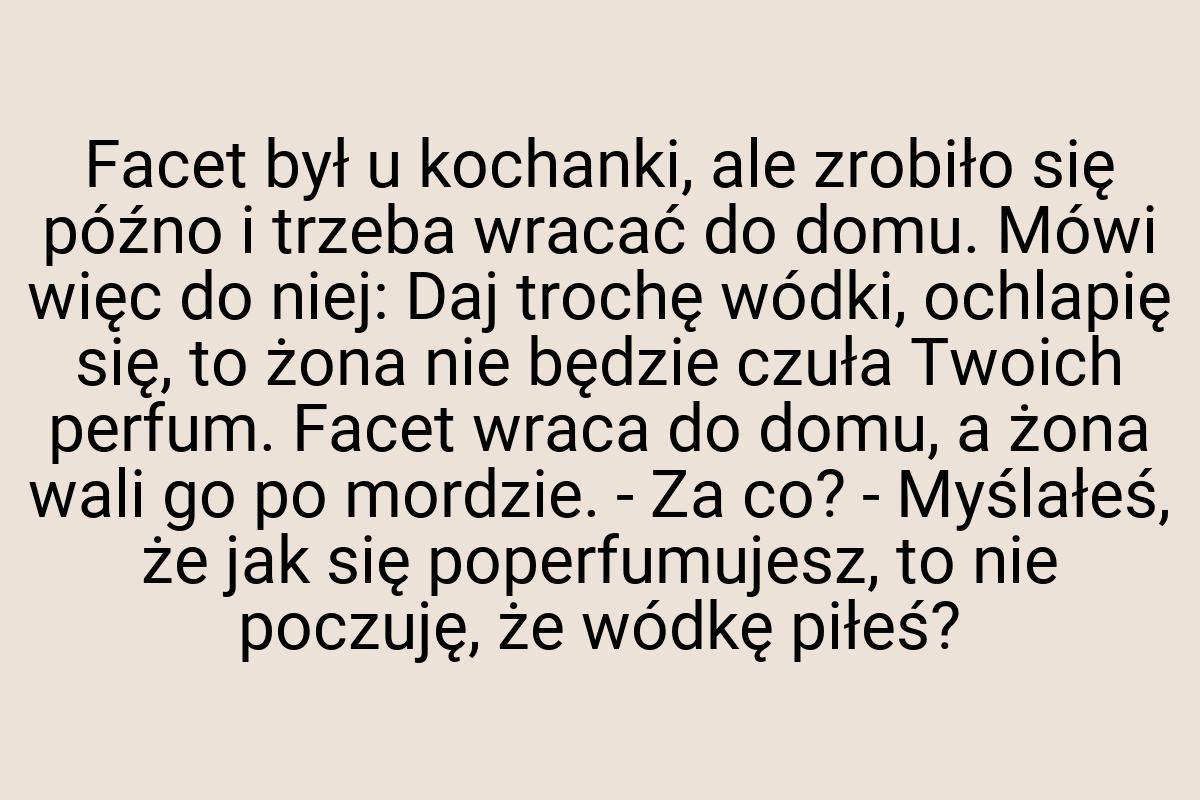 Facet był u kochanki, ale zrobiło się późno i trzeba wracać