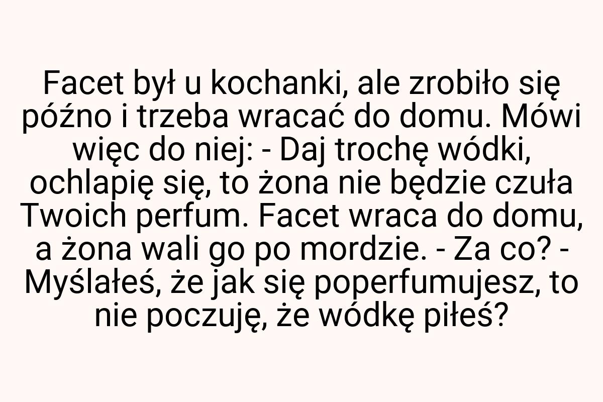 Facet był u kochanki, ale zrobiło się późno i trzeba wracać