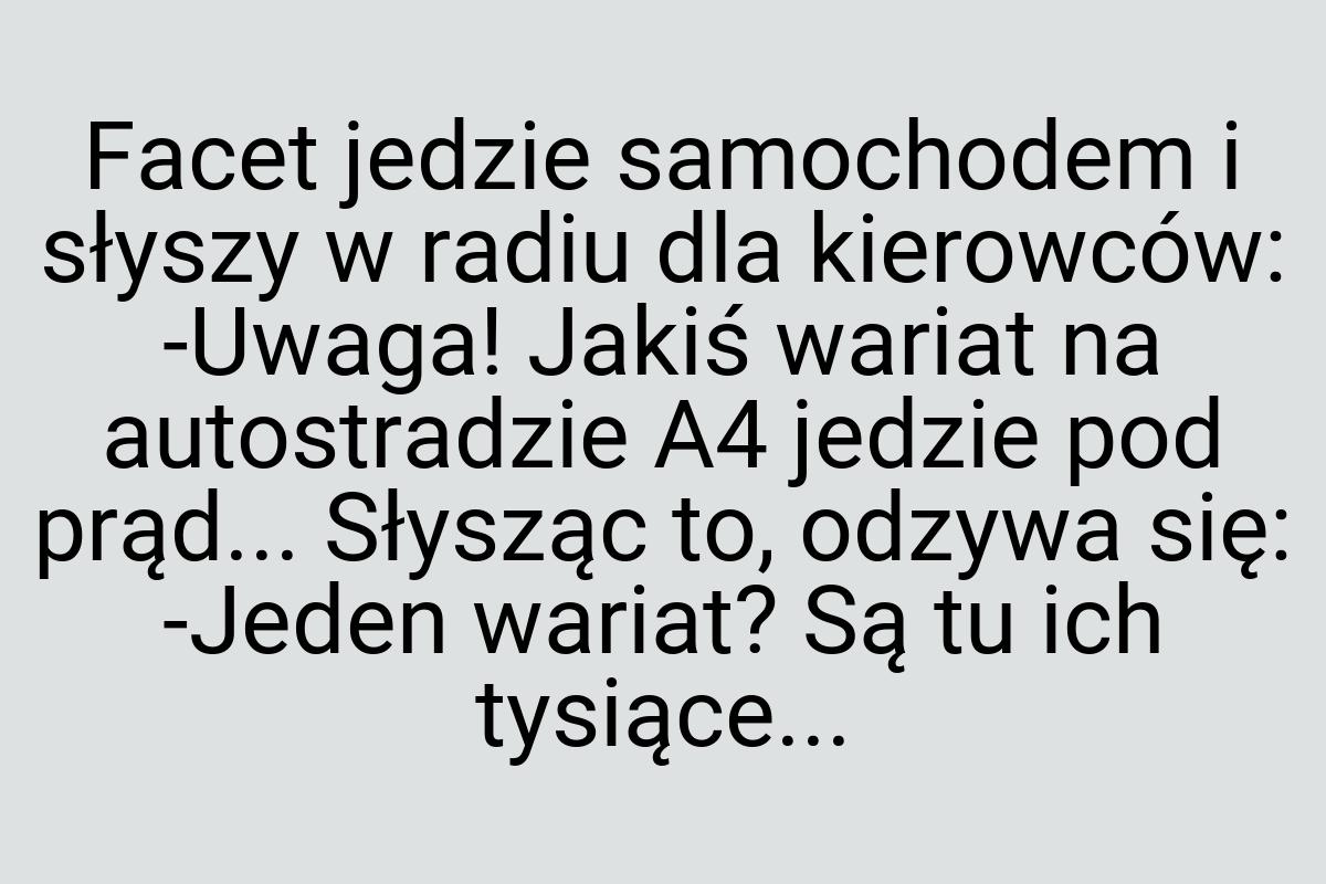 Facet jedzie samochodem i słyszy w radiu dla kierowców