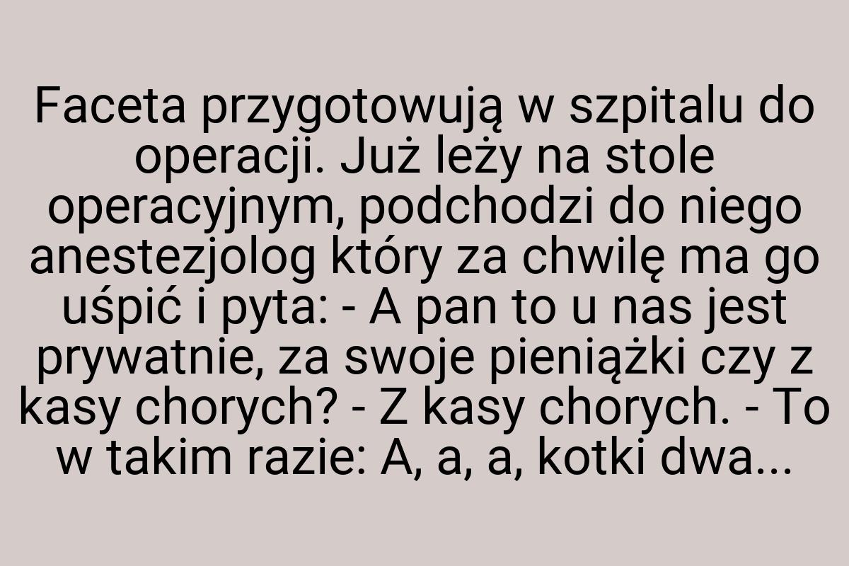 Faceta przygotowują w szpitalu do operacji. Już leży na