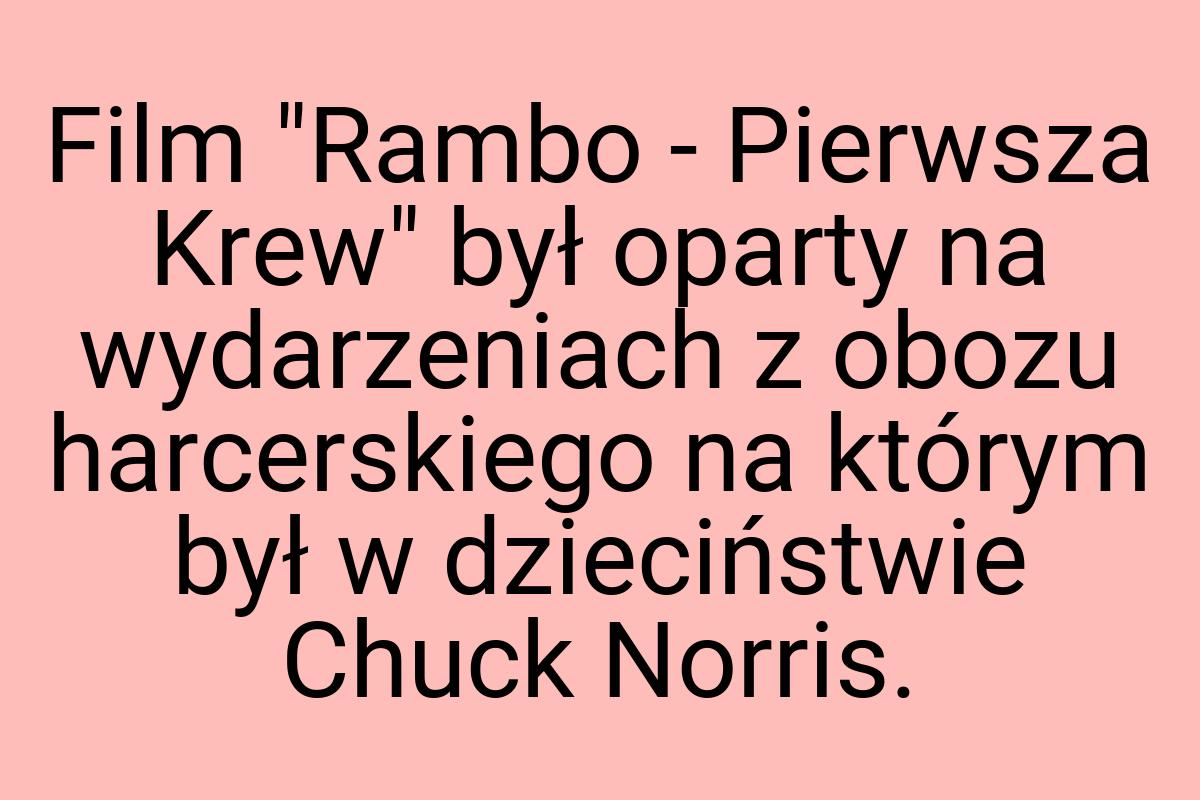 Film "Rambo - Pierwsza Krew" był oparty na wydarzeniach z