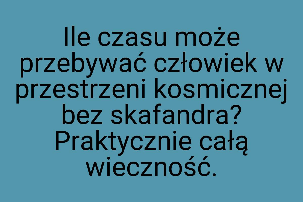 Ile czasu może przebywać człowiek w przestrzeni kosmicznej