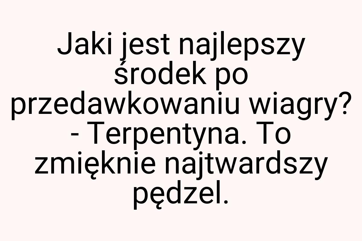 Jaki jest najlepszy środek po przedawkowaniu wiagry